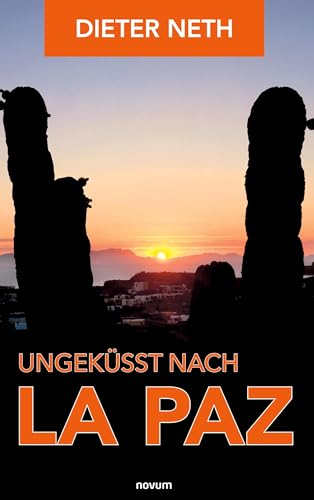 Ungeküsst nach La Paz - Dieter Neth Kartoniert (TB)