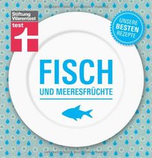Fisch und Meeresfrüchte - Unsere besten Rezepte