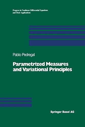 Parametrized Measures and Variational Principles (Progress in Nonlinear Differential Equations and Their Applications, 30, Band 30)