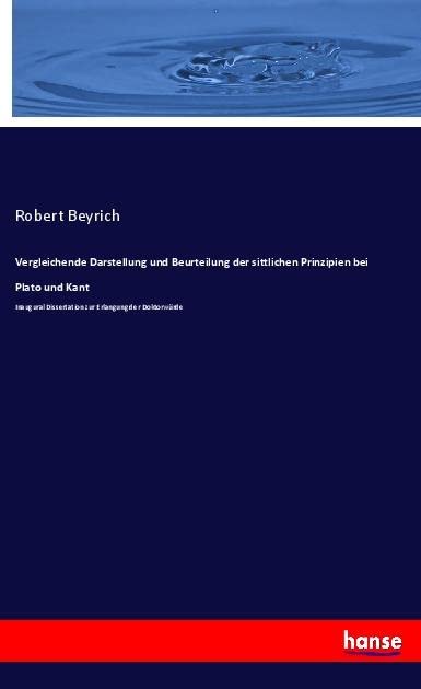 Vergleichende Darstellung und Beurteilung der sittlichen Prinzipien bei Plato und Kant: Inaugural Dissertation zur Erlangung der Doktorwürde