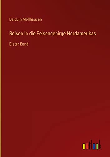 Reisen in die Felsengebirge Nordamerikas: Erster Band