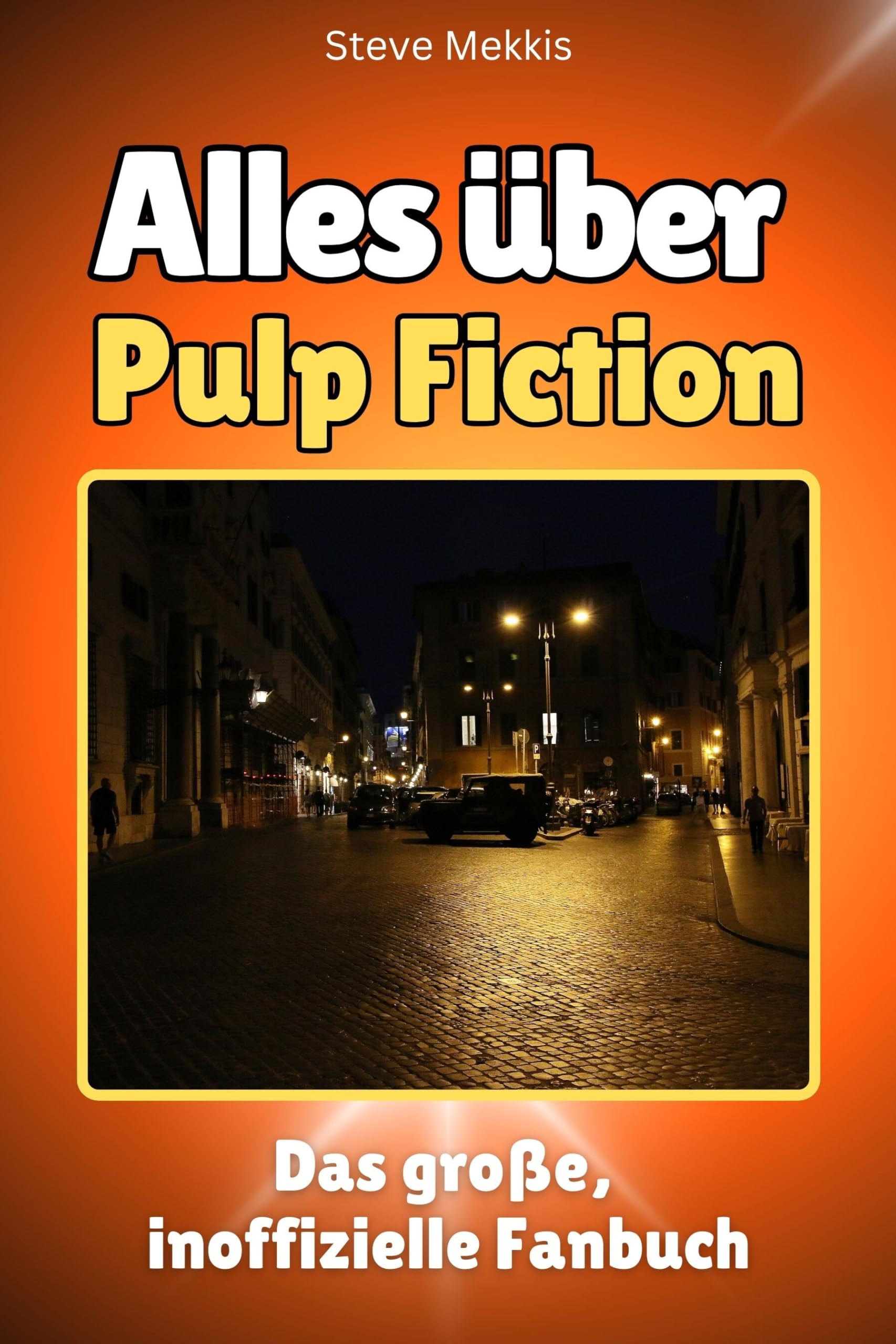 Alles über Pulp Fiction - Hochwertige Hardcover-Ausgabe - das perfekte Geschenk: Das große, inoffizielle Fanbuch