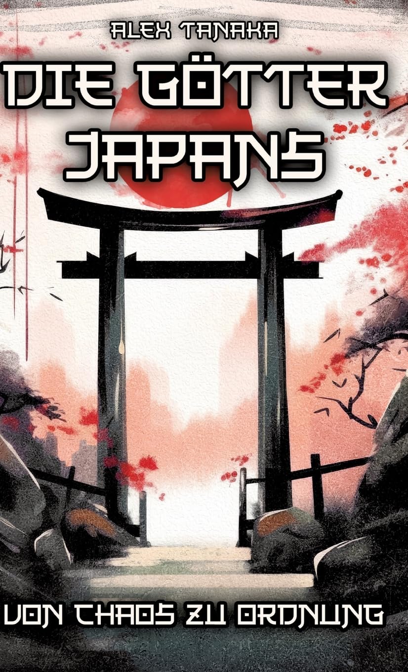Die Götter Japans – Von Chaos zu Ordnung: Der Schöpfungsmythos und die Entstehung der Welt in der japanischen Mythologie - Japan neu entdecken