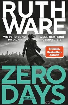 Zero Days: Thriller | »So eine Ruth Ware haben Sie noch nie gelesen.« David Baldacci