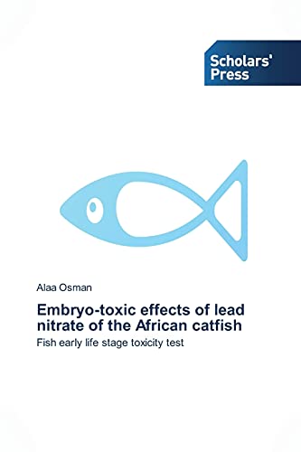 Embryo-toxic effects of lead nitrate of the African catfish: Fish early life stage toxicity test