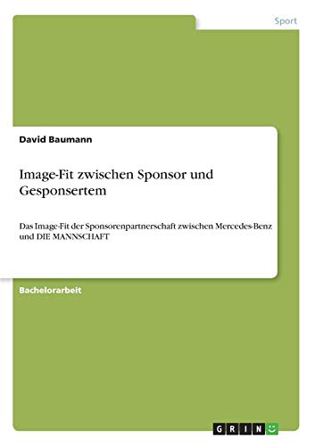 Image-Fit zwischen Sponsor und Gesponsertem: Das Image-Fit der Sponsorenpartnerschaft zwischen Mercedes-Benz und DIE MANNSCHAFT