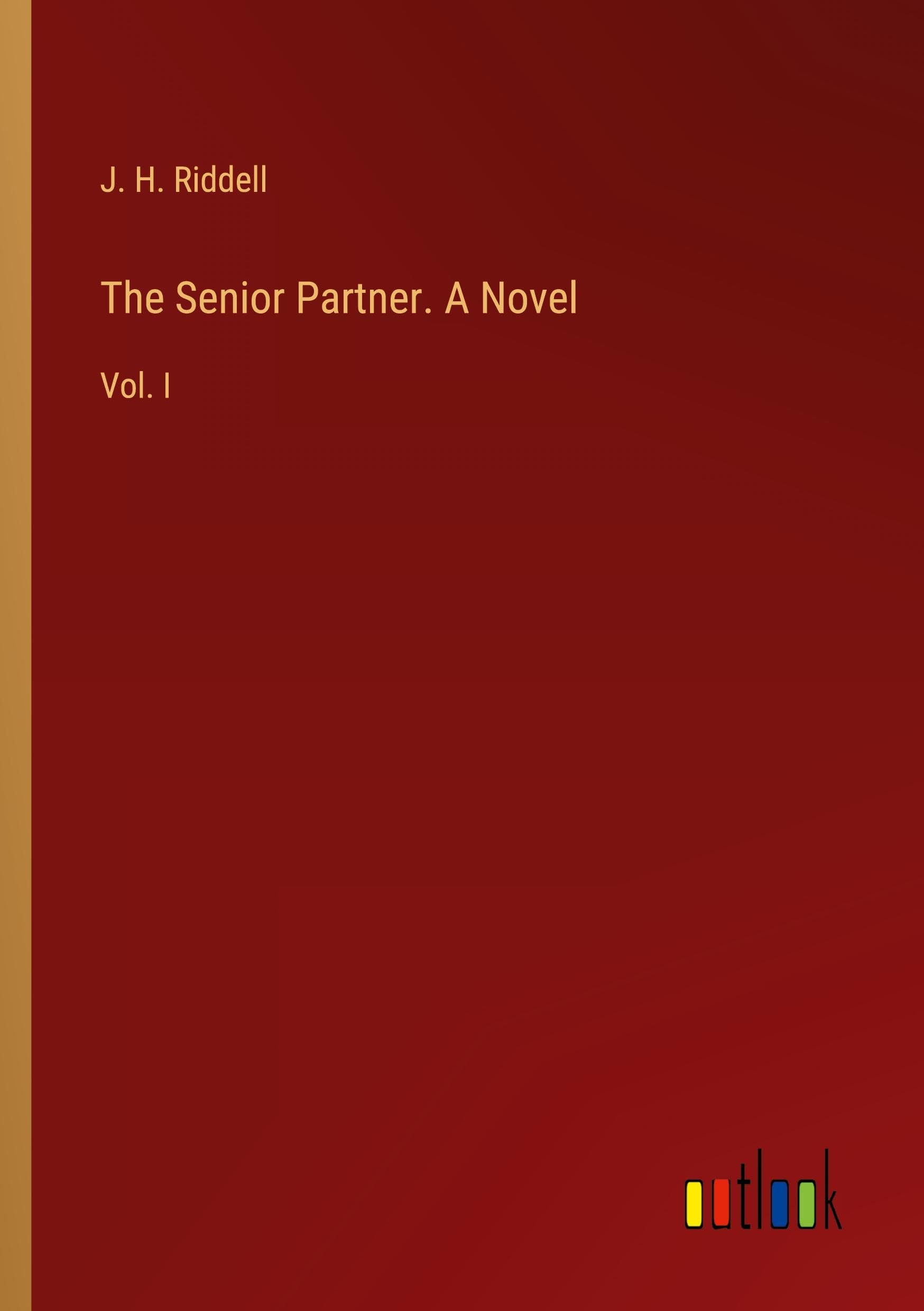 The Senior Partner. A Novel: Vol. I
