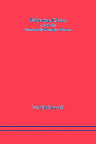 Unbroken Chains: A Book For Emotionally Damaged Women