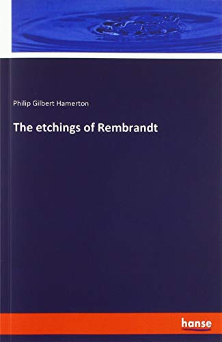 The etchings of Rembrandt