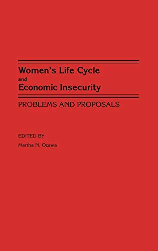 Women's Life Cycle and Economic Insecurity: Problems and Proposals (Contributions in Women's Studies)