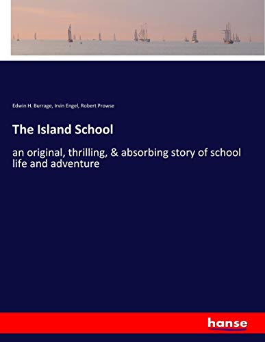 The Island School: an original, thrilling, & absorbing story of school life and adventure