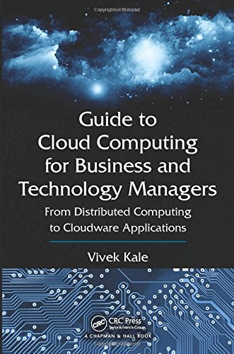 Guide to Cloud Computing for Business and Technology Managers: From Distributed Computing to Cloudware Applications