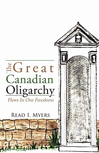 The Great Canadian Oligarchy: Flaws In Our Freedoms