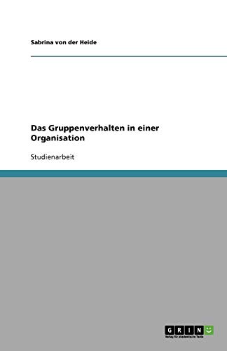 Das Gruppenverhalten in einer Organisation