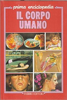 Il corpo umano (Prima enciclopedia)