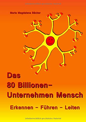 Das 80 Billionen-Unternehmen Mensch: Erkennen - Führen - Leiten