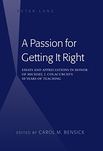 A Passion for Getting It Right: Essays and Appreciations in Honor of Michael J. Colacurcio's 50 Years of Teaching
