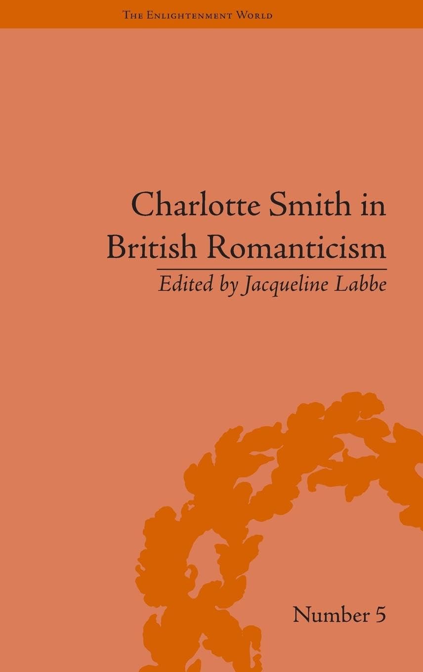 Charlotte Smith in British Romanticism (The Enlilghtenment World)