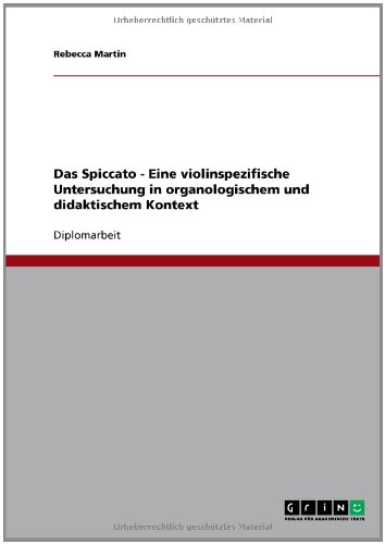 Das Spiccato - Eine violinspezifische Untersuchung in organologischem und didaktischem Kontext