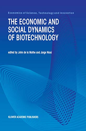 The Economic and Social Dynamics of Biotechnology (Economics of Science, Technology and Innovation) (Economics of Science, Technology and Innovation, 21, Band 21)