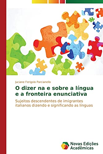 O dizer na e sobre a língua e a fronteira enunciativa: Sujeitos descendentes de imigrantes italianos dizendo e significando as línguas