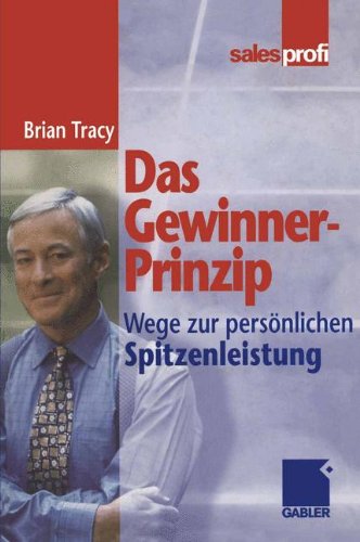 Das Gewinner-Prinzip: Wege zur persönlichen Spitzenleistung (German Edition)