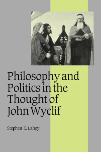 Philosophy Politics John Wyclif (Cambridge Studies in Medieval Life and Thought: Fourth Series, Band 54)