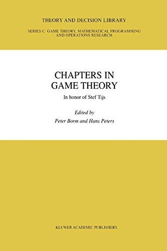 Chapters in Game Theory: In Honor Of Stef Tijs (Theory and Decision Library C, 31, Band 31)