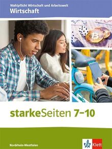 starkeSeiten Wahlpflicht Wirtschaft und Arbeitswelt - Wirtschaft 7-10. Ausgabe Nordrhein-Westfalen: Schulbuch Klasse 7-10
