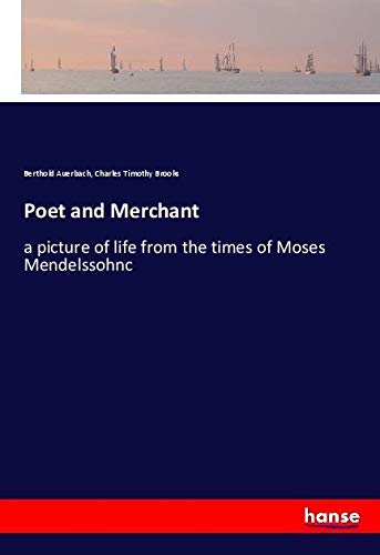 Poet and Merchant: a picture of life from the times of Moses Mendelssohnc