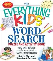 The Everything Kids Word Search Puzzle and Activity Book: Solve Clever Clues and Hunt for Hidden Words in 100 Mind-bending Puzzles