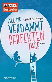 All die verdammt perfekten Tage: Roman