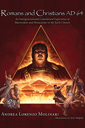 Romans and Christians AD 64: An Intergenerational Catechetical Experience of Martyrdom and Persecution in the Early Church