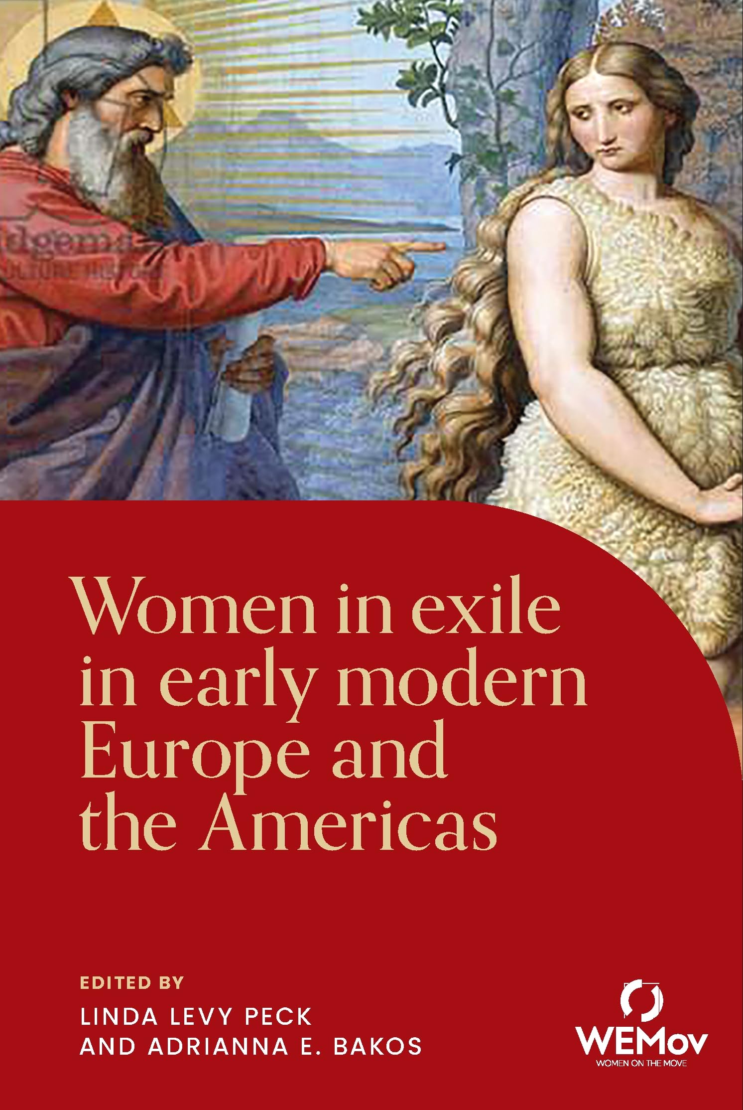 Women in exile in early modern Europe and the Americas (Women on the Move)