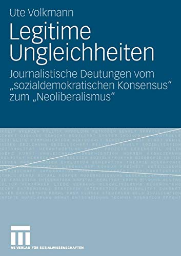 Legitime Ungleichheiten: Journalistische Deutungen vom sozialdemokratischen Konsensus zum Neoliberalismus