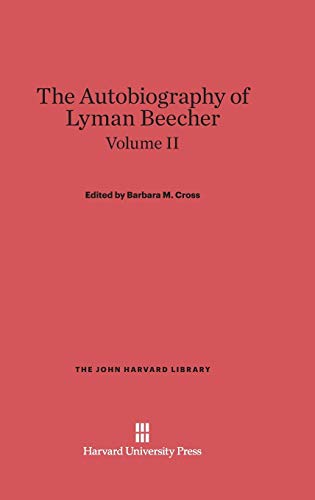 Cross, Barbara M.: The Autobiography of Lyman Beecher. Volume II (John Harvard Library (Hardcover), Band 77)