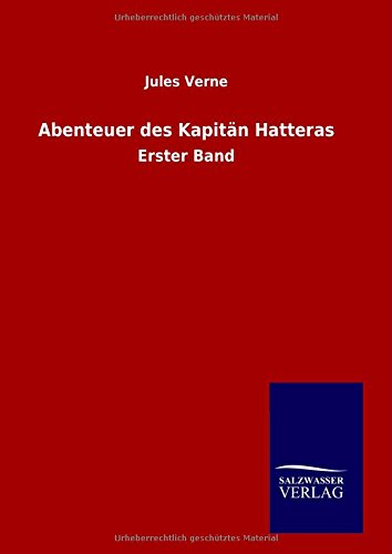 Abenteuer des Kapitän Hatteras: Erster Band