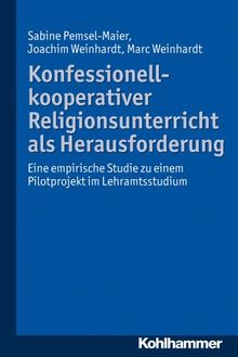 Konfessionell-kooperativer Religionsunterricht als Herausforderung; Eine empirische Studie zu einem Pilotprojekt im Lehramtsstudium