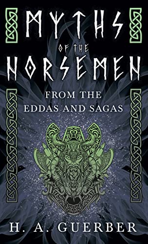 Guerber, H. A Myths Of The Norsemen - From The Eddas And Sagas