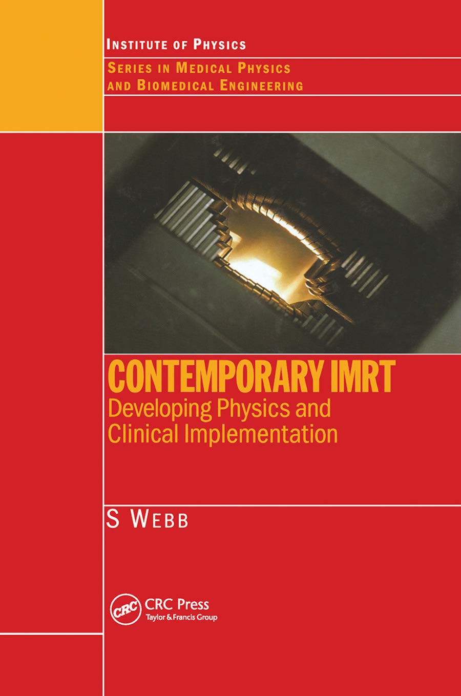 Contemporary IMRT: Developing Physics and Clinical Implementation (Series in Medical Physics and Biomedical Engineering)