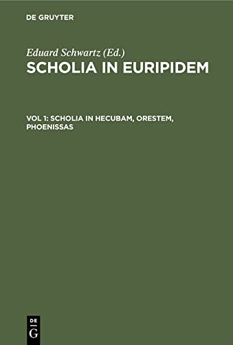 Scholia in Hecubam, Orestem, Phoenissas: SCHLEUR-B, Vol. 1 (Scholia in Euripidem)