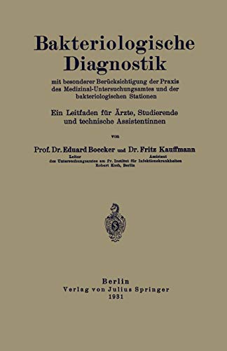Bakteriologische Diagnostik: Mit besonderer Berücksichtigung der Praxis des Medizinal-Untersuchungsamtes und der bakteriologischen Stationen. Ein ... Studierende und technische Assistentinnen