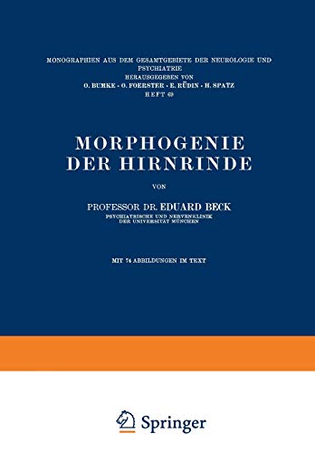 Morphogenie der Hirnrinde (Monographien aus dem Gesamtgebiete der Neurologie und Psychiatrie) (German Edition) (Monographien aus dem Gesamtgebiete der Neurologie und Psychiatrie, 69, Band 69)