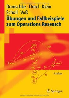 Übungen und Fallbeispiele zum Operations Research (Springer-Lehrbuch)