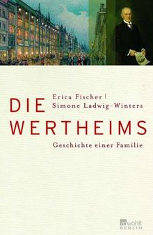 Die Wertheims: Geschichte einer Familie