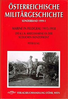 Marine in Feldgrau 1915-1918: Die K.u.K. Kriegsmarine an der südlichen Isonzofront (Österreichische Militärgeschichte)