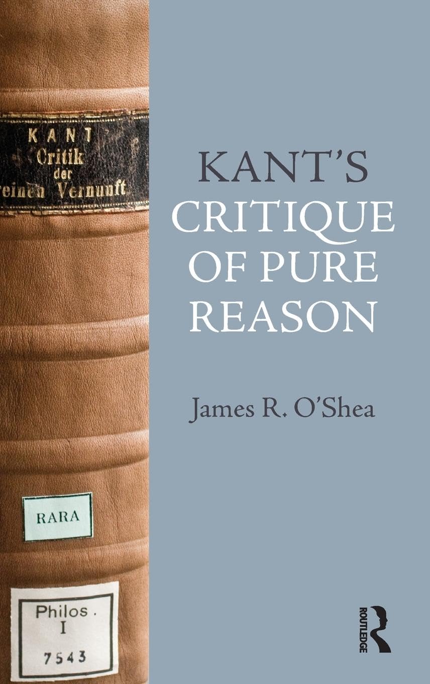 Kant's Critique of Pure Reason: An Introduction (This Way Up)