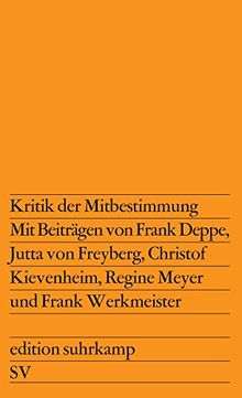 Kritik der Mitbestimmung: Partnerschaft oder Klassenkampf? (edition suhrkamp)