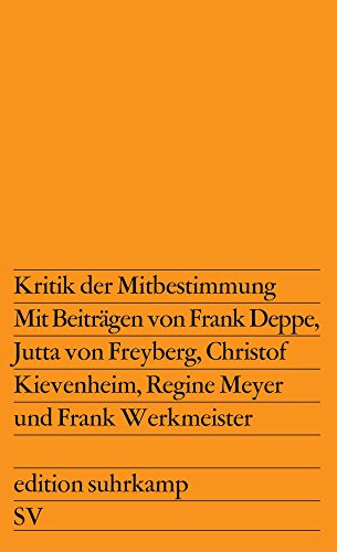 Kritik der Mitbestimmung: Partnerschaft oder Klassenkampf? (edition suhrkamp)