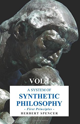 A System of Synthetic Philosophy - First Principles - Vol. I